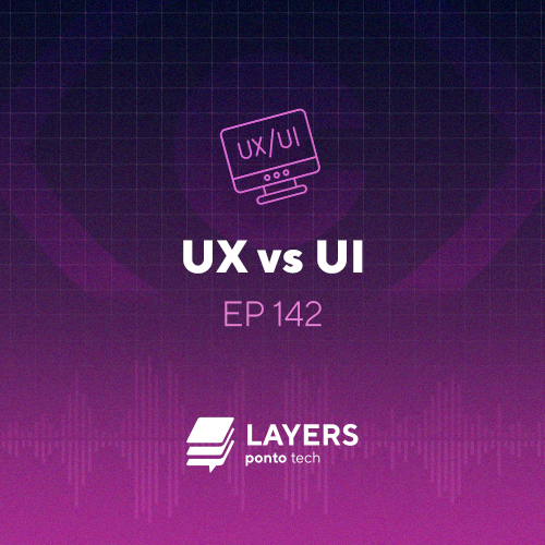 Layers Ponto Tech - UX vs UI